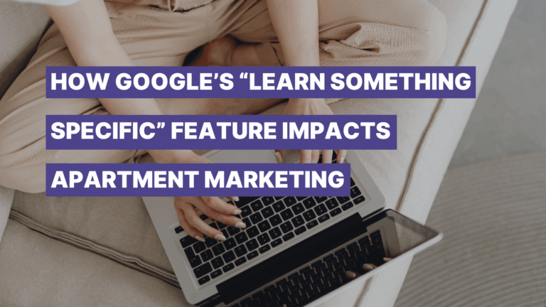 How Google’s New “Learn Something Specific” Feature Impacts Apartment Marketing